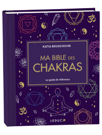 Ma bible des chakras : Le guide de référence